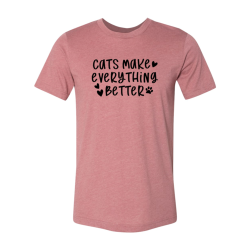 Cats Make Everything Better Shirt